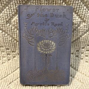 1909 Vintage Hardcover Book Flower of the Dusk by Myrtle Reed